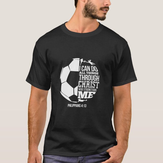 I Can Do All Things Through Christ Soccer Player C T-Shirt (Front)