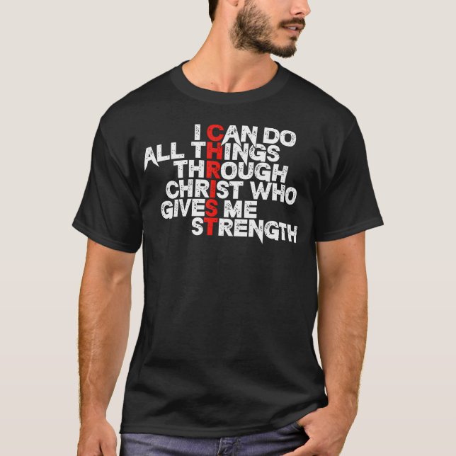 I Can Do All Things Through Christ Who Gives Me St T-Shirt (Front)
