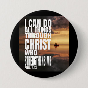 I CAN DO ALL THINGS THROUGH CHRIST WHO STRENGTHENS 7.5 CM ROUND BADGE