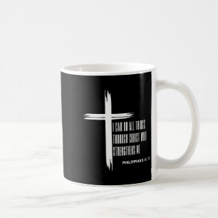 I Can Do All Things Through Christ Who Strengthens Coffee Mug