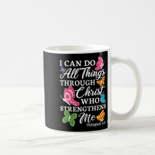 I Can Do All Things Through Christ Who Strengthens Coffee Mug