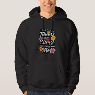 I Can Do All Things Through Christ Who Strengthens Hoodie