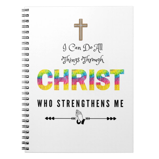 I can Do All Things through Christ Who strengthens Notebook (Front)