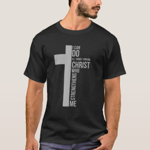 I Can Do All Things Through Christ Who Strengthens T-Shirt