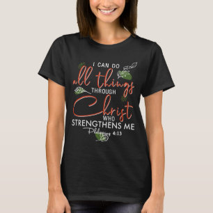 I Can Do All Things Through Christ Who Strengthens T-Shirt