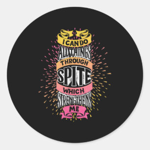 I Can Do All Things Through Spite Funny Motivation Classic Round Sticker
