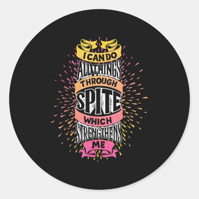 I Can Do All Things Through Spite Funny Motivation Classic Round Sticker (Front)