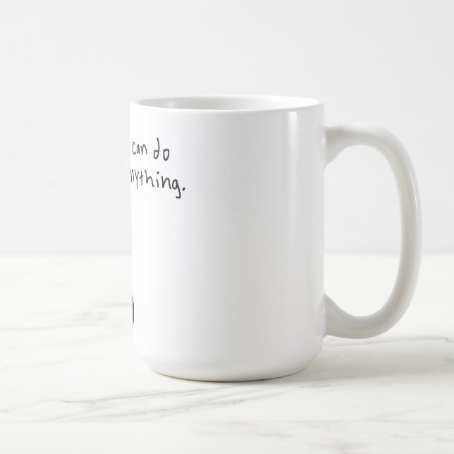 I can do anything. coffee mug (Right)
