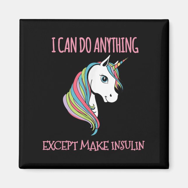 I Can Do Anything Except Make Insulin Cute Unicorn Magnet (Front)