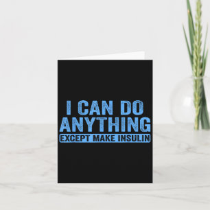 I Can Do Anything Except Make Insulin Diabetes Awa Card