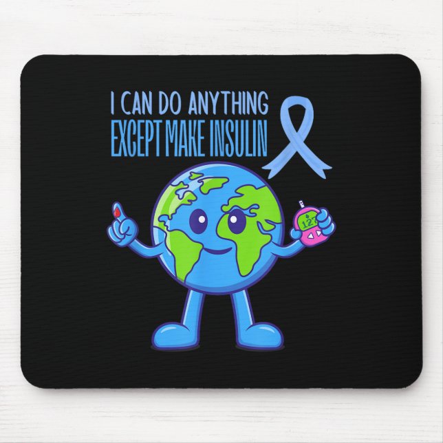 I Can Do Anything Except Make Insulin Diabetes Awa Mouse Mat (Front)