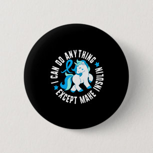 I Can Do Anything Except Make Insulin Diabetes T1  6 Cm Round Badge