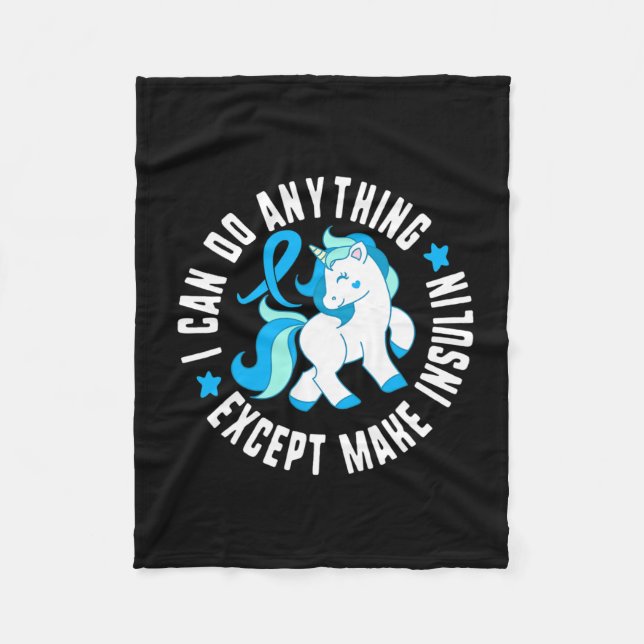 I Can Do Anything Except Make Insulin Diabetes T1  Fleece Blanket (Front)