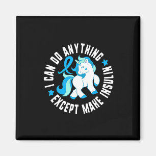 I Can Do Anything Except Make Insulin Diabetes T1  Magnet