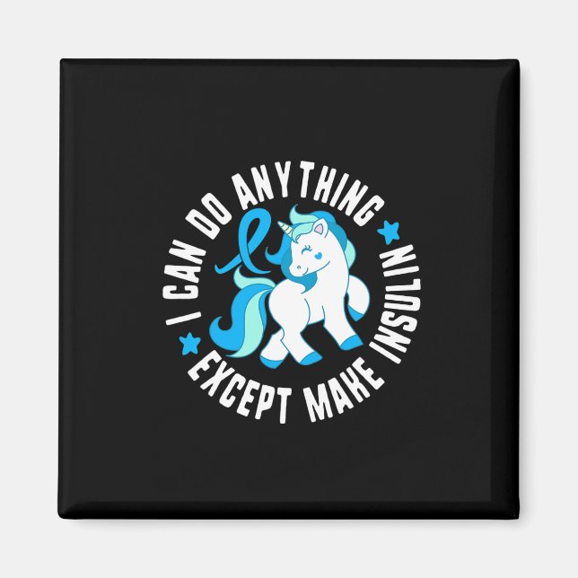 I Can Do Anything Except Make Insulin Diabetes T1  Magnet (Front)