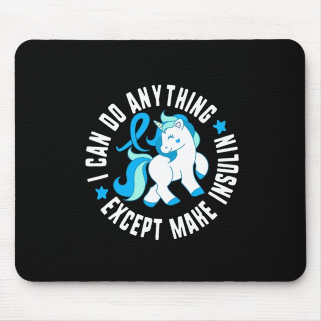 I Can Do Anything Except Make Insulin Diabetes T1  Mouse Mat (Front)
