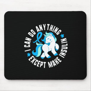 I Can Do Anything Except Make Insulin Diabetes T1 Mouse Mat