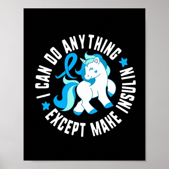 I Can Do Anything Except Make Insulin Diabetes T1  Poster (Front)