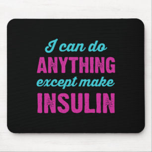 I Can Do Anything Except Make Insulin Fun Diabetes Mouse Mat