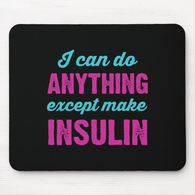 I Can Do Anything Except Make Insulin Fun Diabetes Mouse Mat (Front)