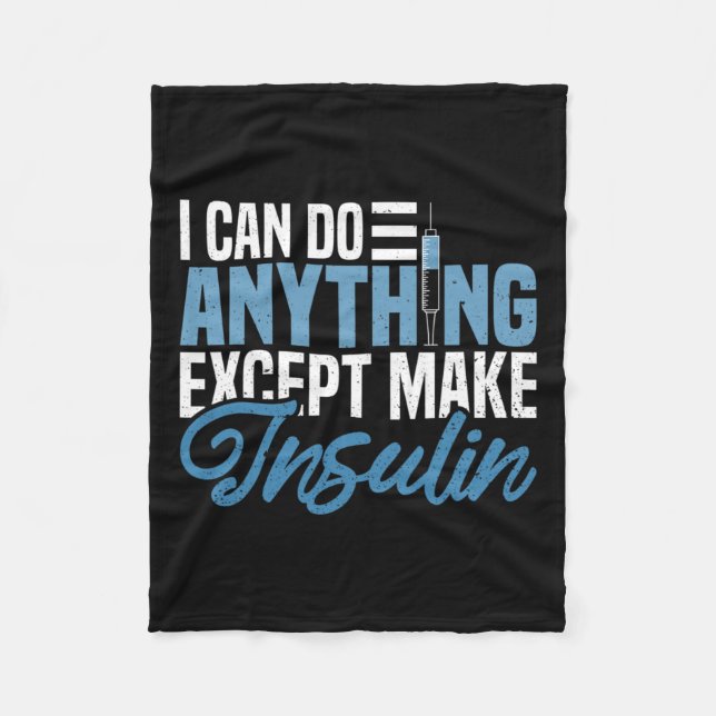 I Can Do Anything Except Make Insulin Fun Diabetic Fleece Blanket (Front)
