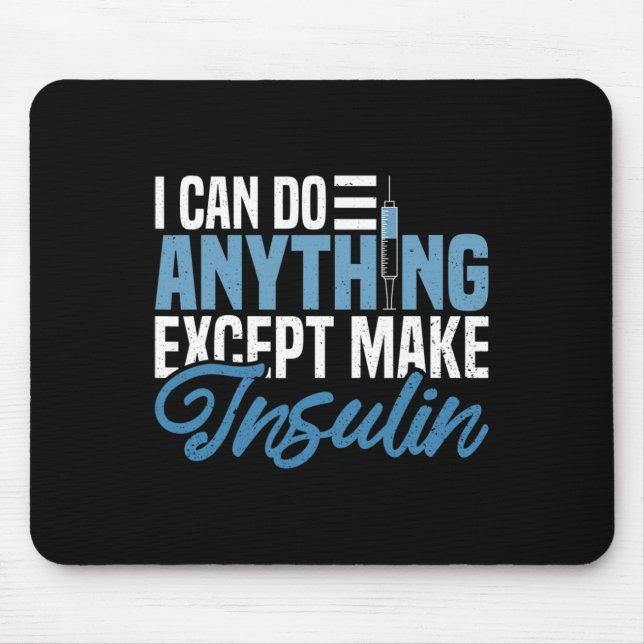 I Can Do Anything Except Make Insulin Fun Diabetic Mouse Mat (Front)
