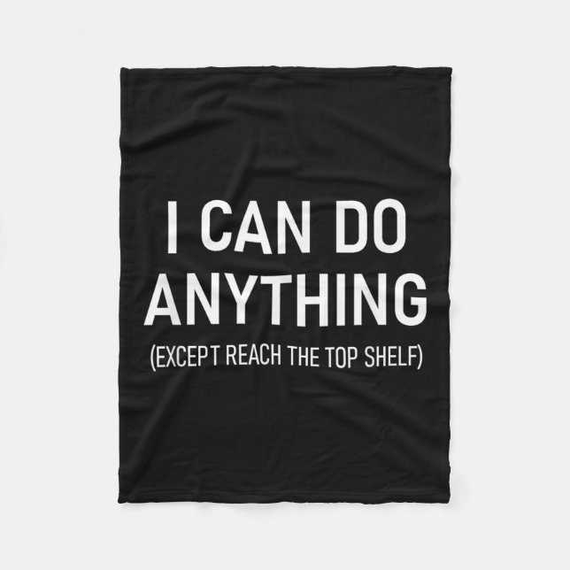 I Can Do Anything Except Reach The Top Shelf, Funn Fleece Blanket (Front)