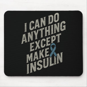 I Can Do Anything - Funny Diabetes Insulin Pun  Mouse Mat