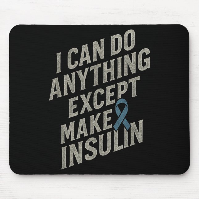 I Can Do Anything - Funny Diabetes Insulin Pun  Mouse Mat (Front)