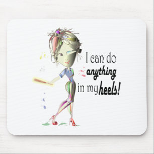 I can do anything in heels! Fun Stiletto Gifts Mouse Mat