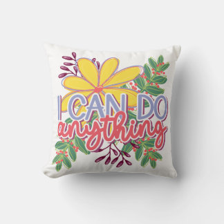 I Can Do Anything motivational design Cushion