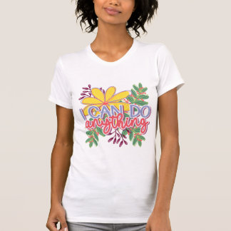 I Can Do Anything motivational design T-Shirt