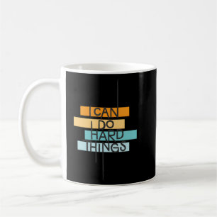 I Can Do Hard Things Inspirational Quote Coffee Mug