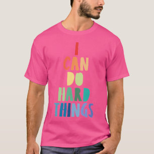 I Can Do Hard Things Printable Wall Art Inspiratio T-Shirt