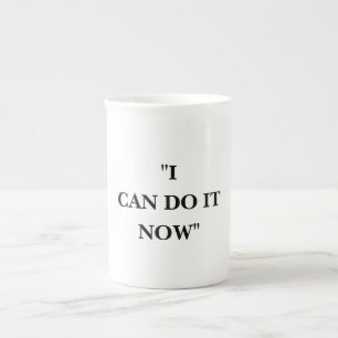 I CAN DO IT NOW BONE CHINA MUG