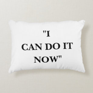 I CAN DO IT NOW DECORATIVE CUSHION