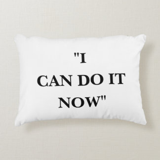 I CAN DO IT NOW DECORATIVE CUSHION
