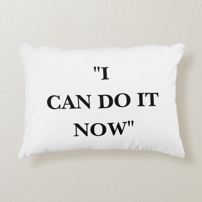 I CAN DO IT NOW DECORATIVE CUSHION (Front)