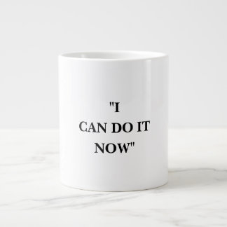 I CAN DO IT NOW LARGE COFFEE MUG