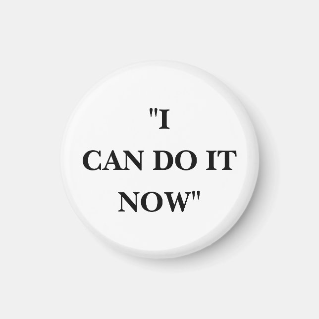 I CAN DO IT NOW MAGNET (Front)