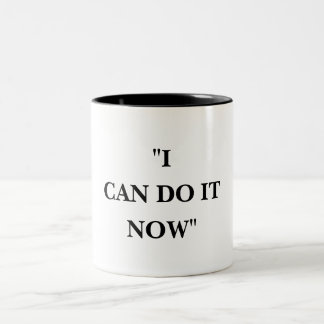 I CAN DO IT NOW Two-Tone COFFEE MUG