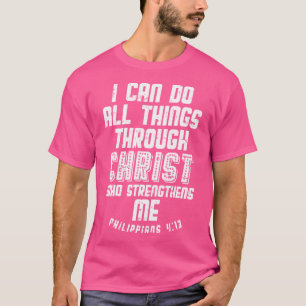 I Can Do Things Through Christ Philippians Jesus G T-Shirt