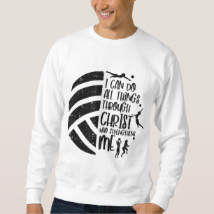 I Can Do Things Through Christ Volleyball Christia Sweatshirt