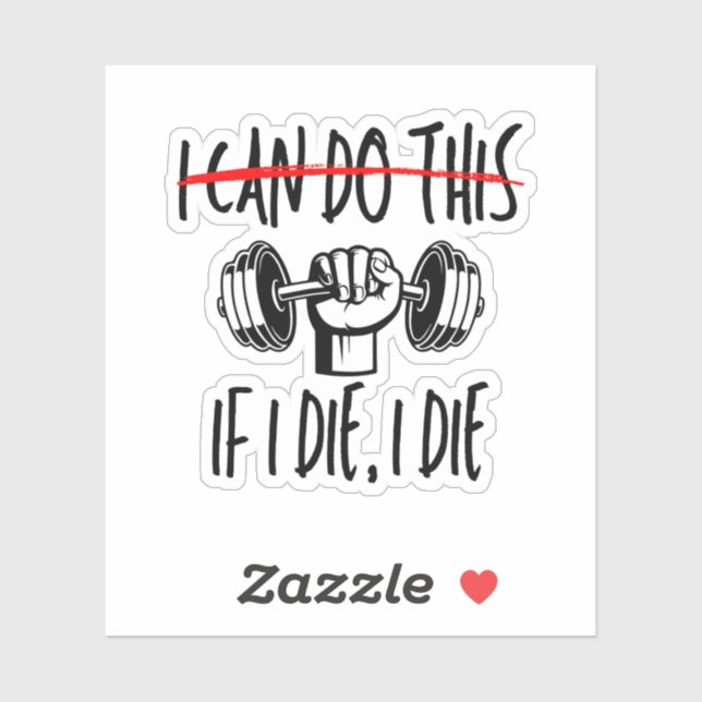 I Can Do This If I Die Workout Gym Lover (Sheet)