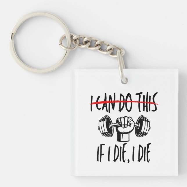 I Can Do This If I Die Workout Gym Lover Key Ring (Front)