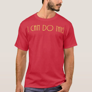 I Can Do This Motivation Inspiration Positive Affi T-Shirt