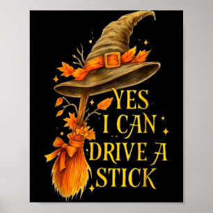 I can drive a stick funny spooky witch halloween poster