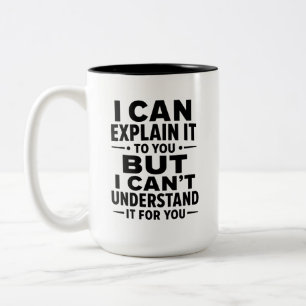 I Can Explain It Funny Sarcastic Coffee Mug