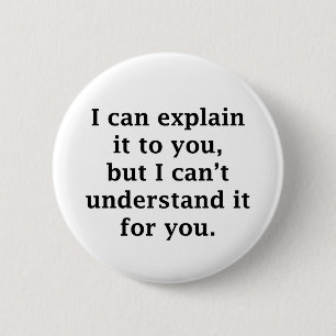I Can Explain It To You 6 Cm Round Badge