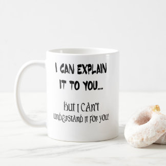 I Can Explain It To You But I Can't Mug
